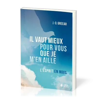 Il vaut mieux pour vous que je m'en aille - L’Esprit en nous