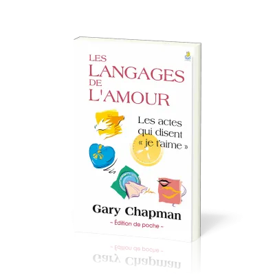 Langages de l’amour (Les) - [poche] Les actes qui disent " je t’aime"