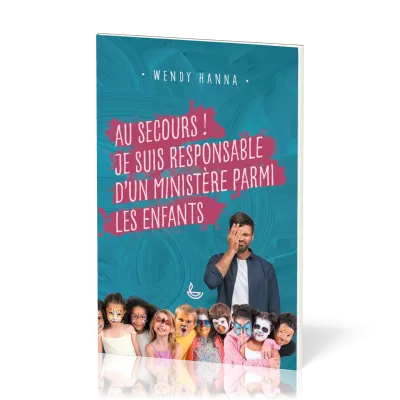 Au secours ! Je suis responsable d’un ministère parmi les enfants