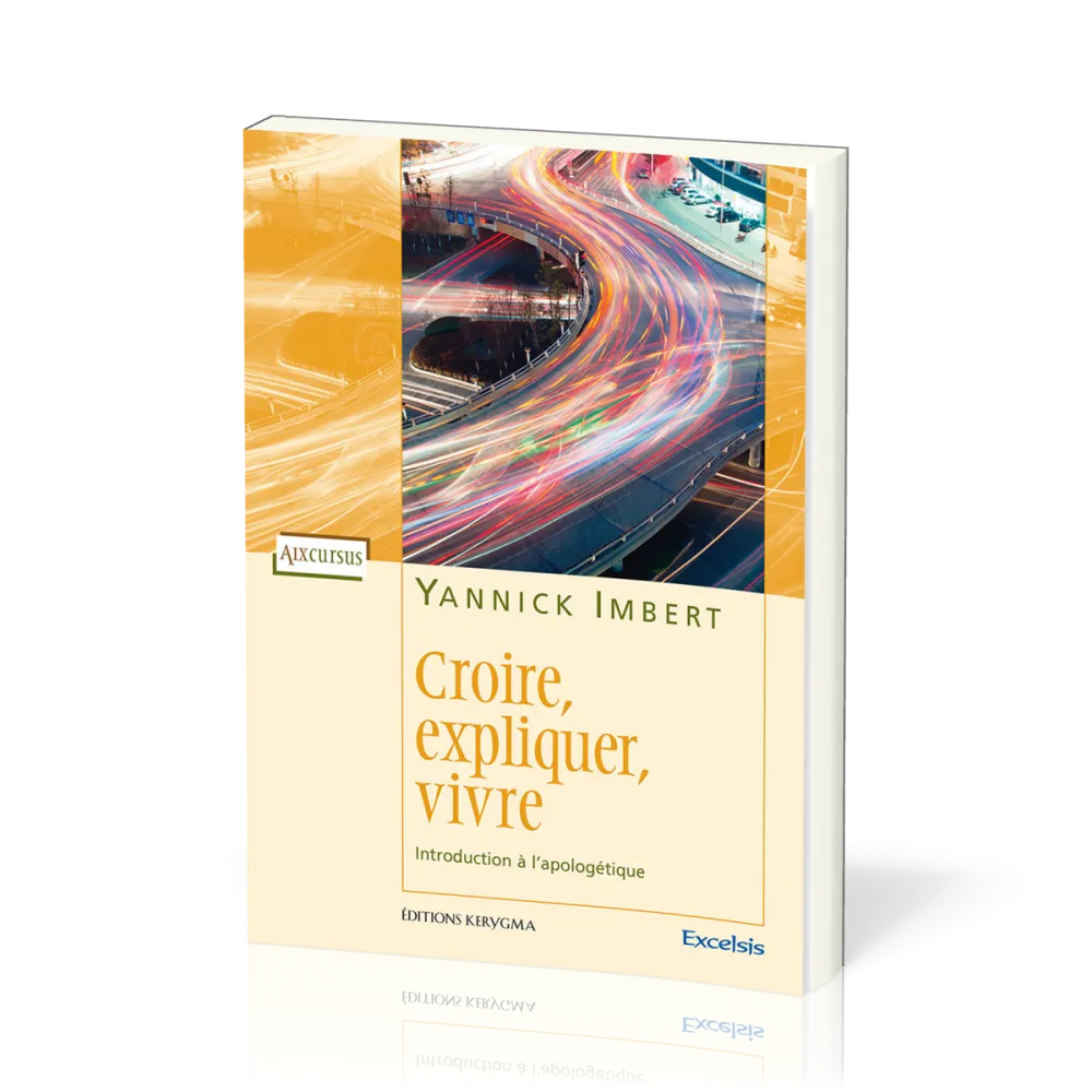 Croire, expliquer, vivre - Introduction à l'apologétique [coll. Aix-cursus]