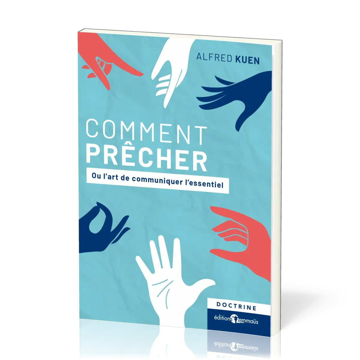 Comment prêcher - Ou l'art de communiquer l'essentiel