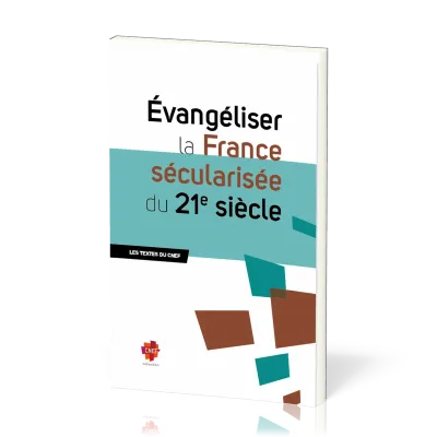 Évangéliser la France sécularisée du 21e siècle - Les textes du CNEF